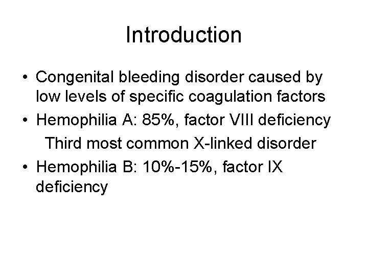 Introduction • Congenital bleeding disorder caused by low levels of specific coagulation factors •