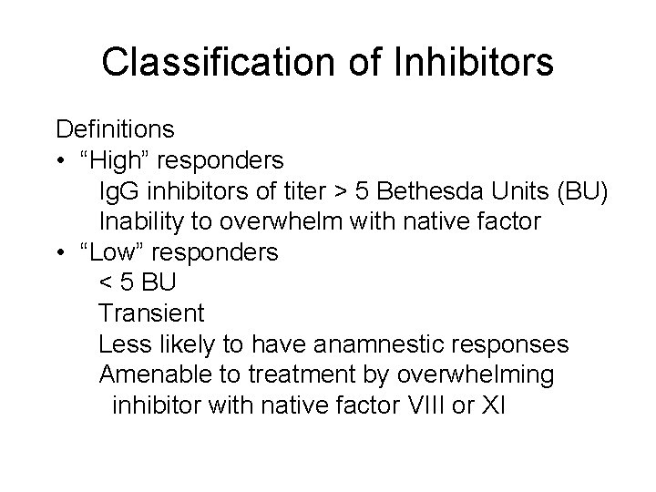 Classification of Inhibitors Definitions • “High” responders Ig. G inhibitors of titer > 5