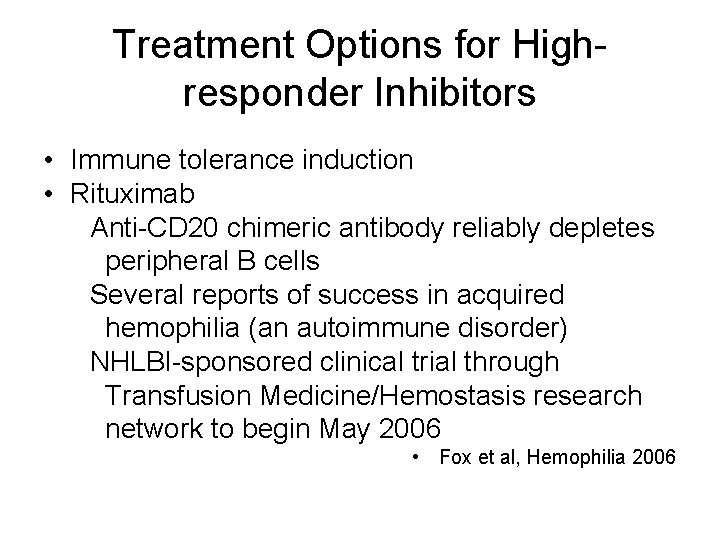 Treatment Options for Highresponder Inhibitors • Immune tolerance induction • Rituximab Anti-CD 20 chimeric