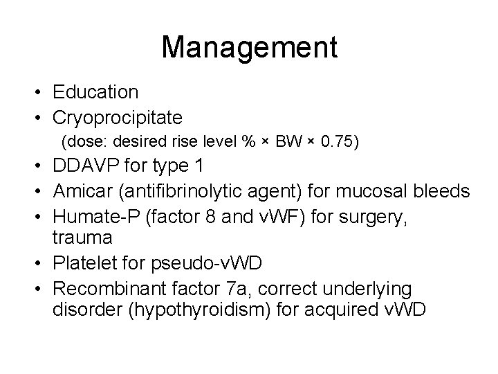 Management • Education • Cryoprocipitate (dose: desired rise level % × BW × 0.