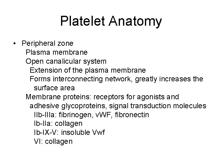 Platelet Anatomy • Peripheral zone Plasma membrane Open canalicular system Extension of the plasma