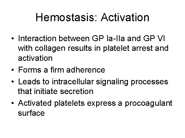 Hemostasis: Activation • Interaction between GP Ia-IIa and GP VI with collagen results in