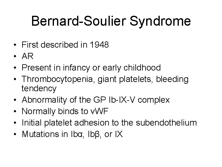 Bernard-Soulier Syndrome • • First described in 1948 AR Present in infancy or early
