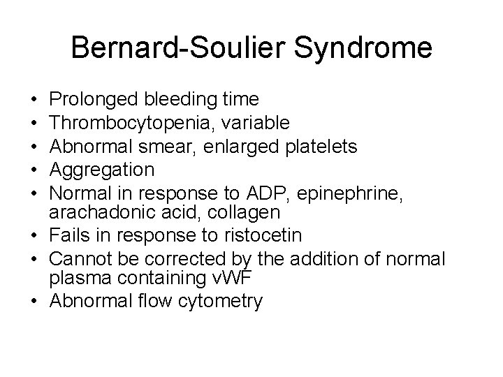 Bernard-Soulier Syndrome • • • Prolonged bleeding time Thrombocytopenia, variable Abnormal smear, enlarged platelets