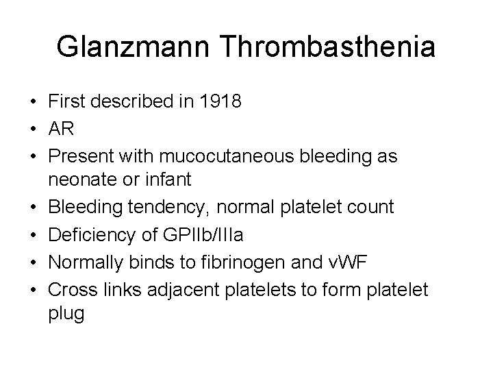 Glanzmann Thrombasthenia • First described in 1918 • AR • Present with mucocutaneous bleeding