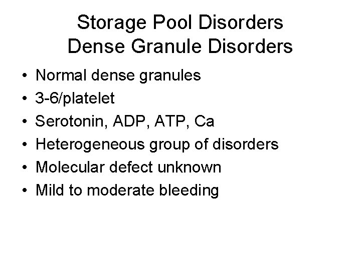 Storage Pool Disorders Dense Granule Disorders • • • Normal dense granules 3 -6/platelet