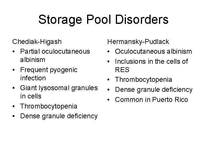 Storage Pool Disorders Chediak-Higash • Partial oculocutaneous albinism • Frequent pyogenic infection • Giant