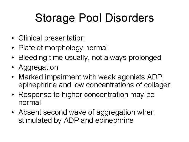 Storage Pool Disorders • • • Clinical presentation Platelet morphology normal Bleeding time usually,