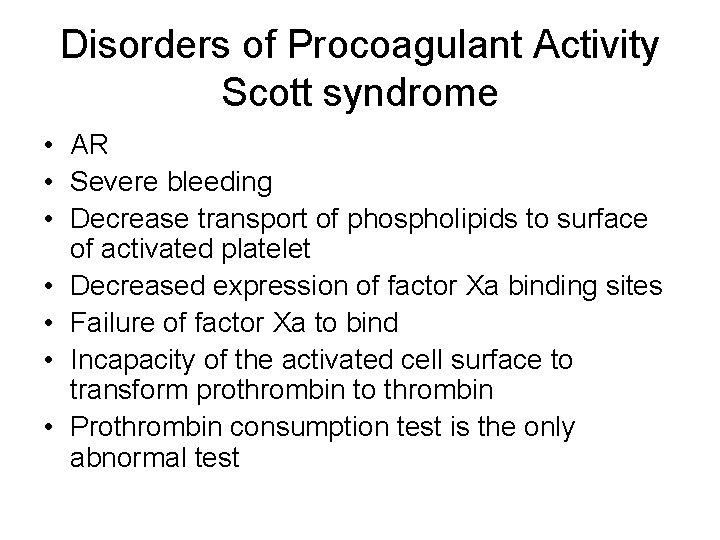 Disorders of Procoagulant Activity Scott syndrome • AR • Severe bleeding • Decrease transport