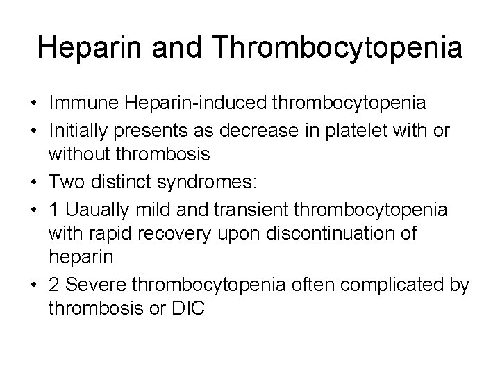 Heparin and Thrombocytopenia • Immune Heparin-induced thrombocytopenia • Initially presents as decrease in platelet