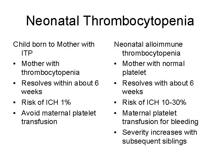 Neonatal Thrombocytopenia Child born to Mother with ITP • Mother with thrombocytopenia • Resolves