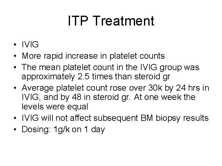 ITP Treatment • IVIG • More rapid increase in platelet counts • The mean