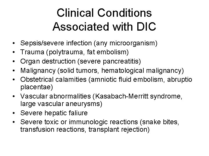 Clinical Conditions Associated with DIC • • • Sepsis/severe infection (any microorganism) Trauma (polytrauma,