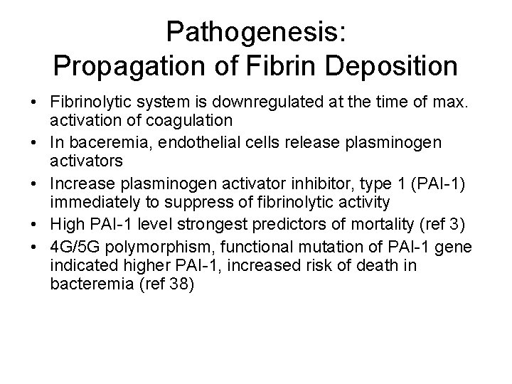 Pathogenesis: Propagation of Fibrin Deposition • Fibrinolytic system is downregulated at the time of