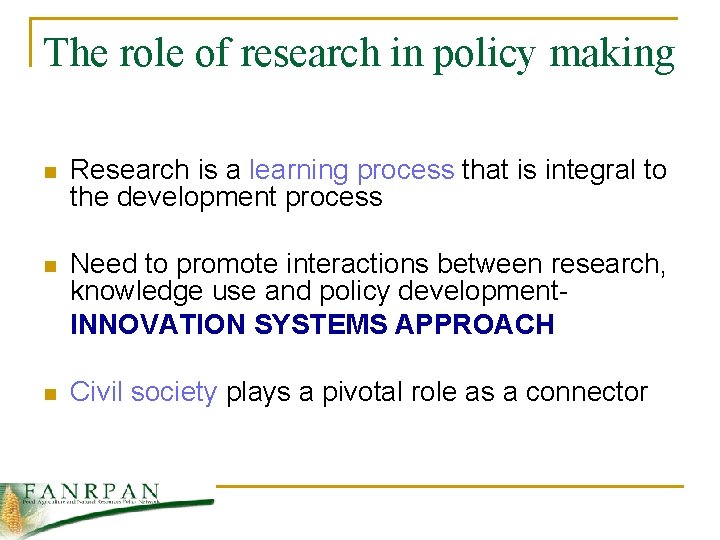 The role of research in policy making n Research is a learning process that