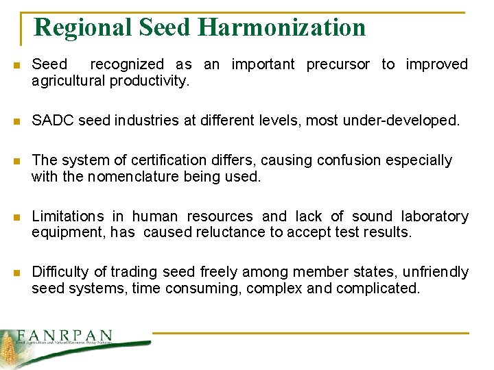 Regional Seed Harmonization n Seed recognized as an important precursor to improved agricultural productivity.