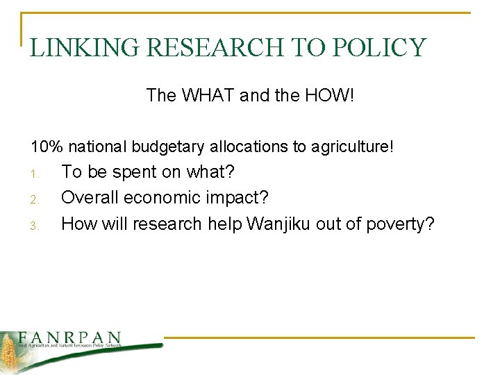 LINKING RESEARCH TO POLICY The WHAT and the HOW! 10% national budgetary allocations to