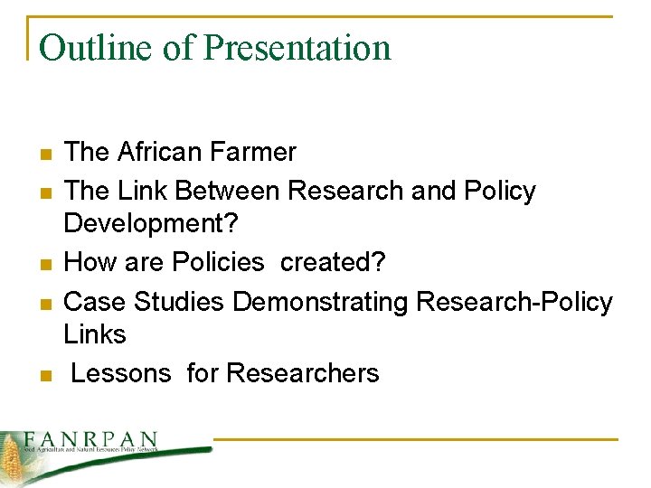 Outline of Presentation n n The African Farmer The Link Between Research and Policy