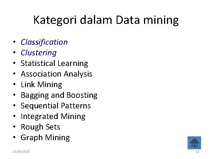 Kategori dalam Data mining • • • Classification Clustering Statistical Learning Association Analysis Link