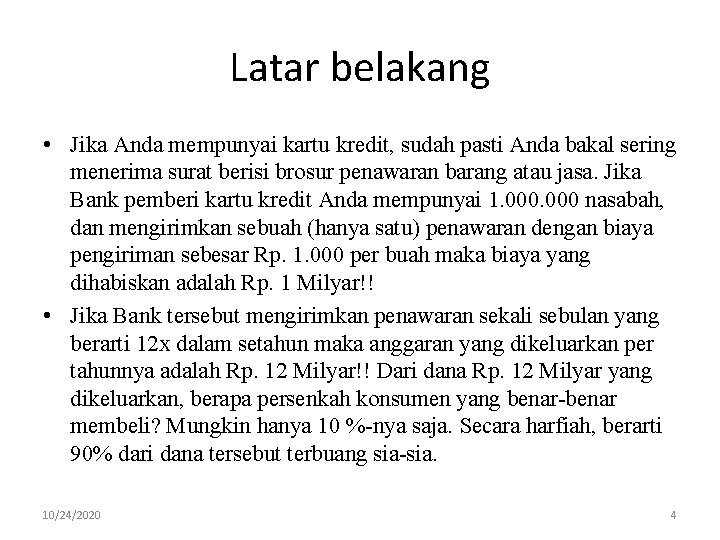 Latar belakang • Jika Anda mempunyai kartu kredit, sudah pasti Anda bakal sering menerima