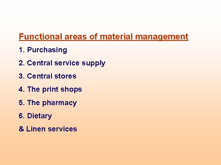 Functional areas of material management 1. Purchasing 2. Central service supply 3. Central stores