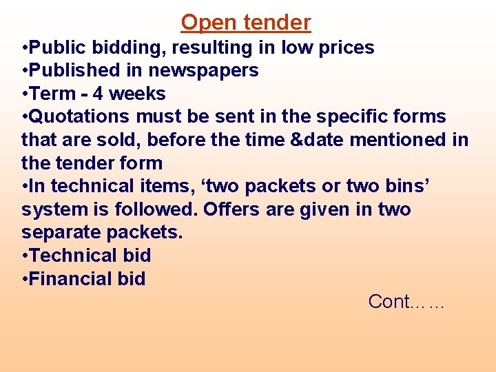 Open tender • Public bidding, resulting in low prices • Published in newspapers •