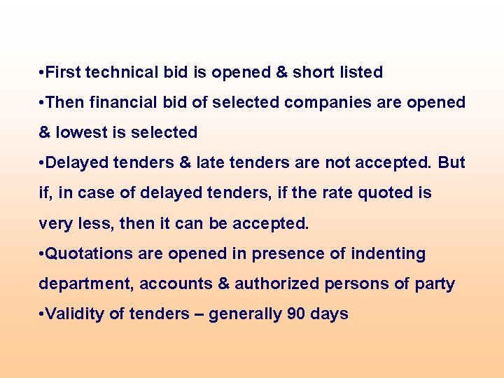  • First technical bid is opened & short listed • Then financial bid