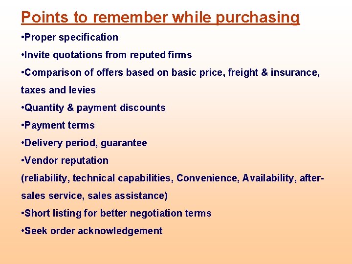 Points to remember while purchasing • Proper specification • Invite quotations from reputed firms