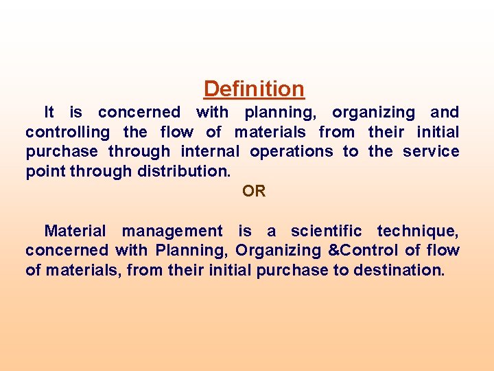Definition It is concerned with planning, organizing and controlling the flow of materials from