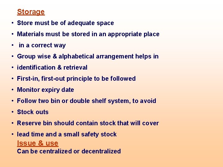 Storage • Store must be of adequate space • Materials must be stored in