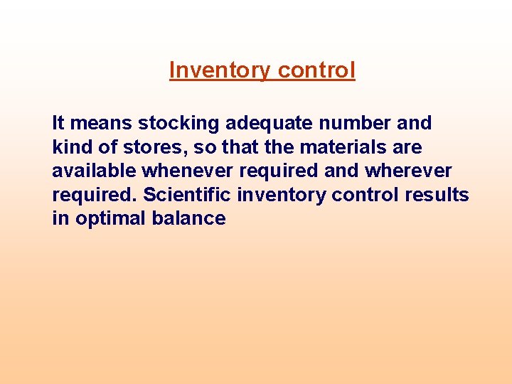 Inventory control It means stocking adequate number and kind of stores, so that the