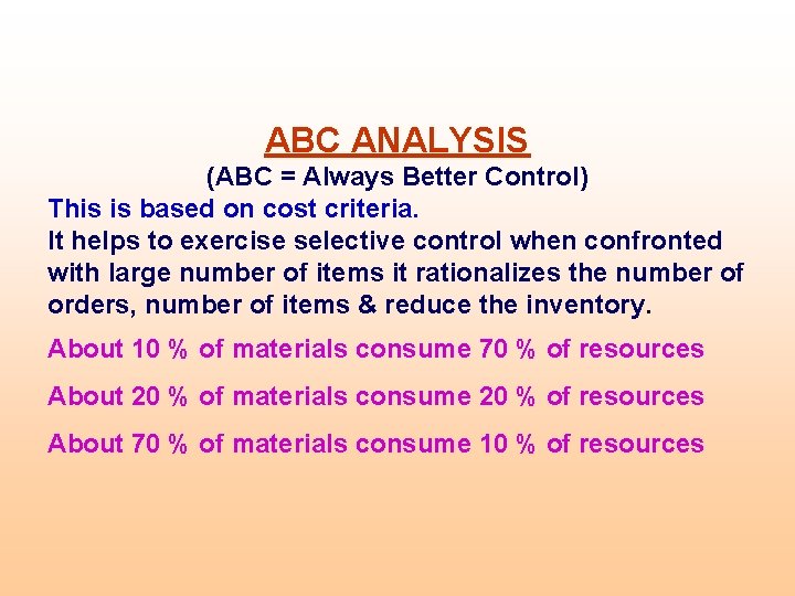 ABC ANALYSIS (ABC = Always Better Control) This is based on cost criteria. It