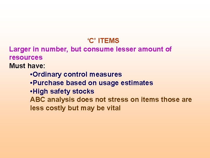 ‘C’ ITEMS Larger in number, but consume lesser amount of resources Must have: •