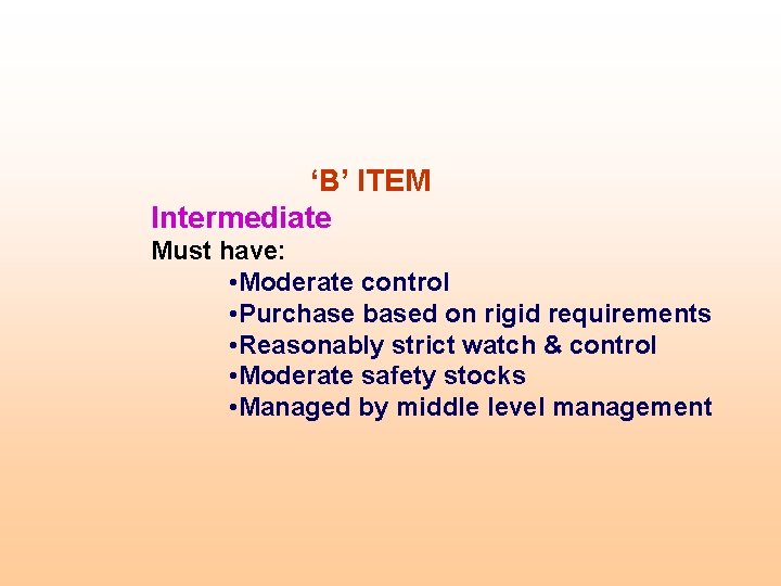  ‘B’ ITEM Intermediate Must have: • Moderate control • Purchase based on rigid