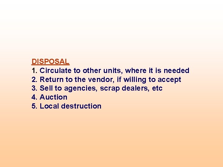 DISPOSAL 1. Circulate to other units, where it is needed 2. Return to the