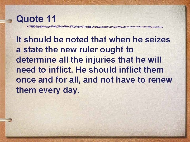 Quote 11 It should be noted that when he seizes a state the new