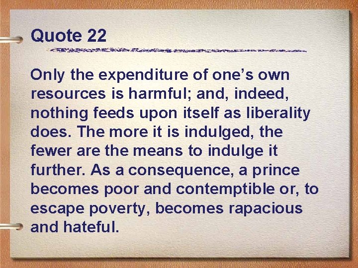 Quote 22 Only the expenditure of one’s own resources is harmful; and, indeed, nothing