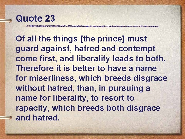 Quote 23 Of all the things [the prince] must guard against, hatred and contempt