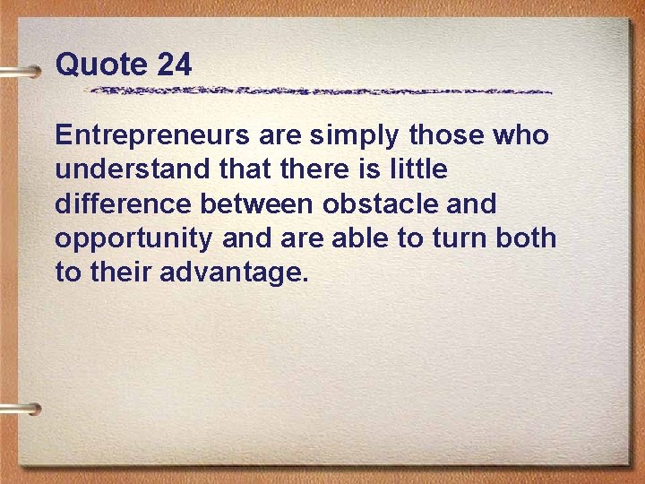 Quote 24 Entrepreneurs are simply those who understand that there is little difference between