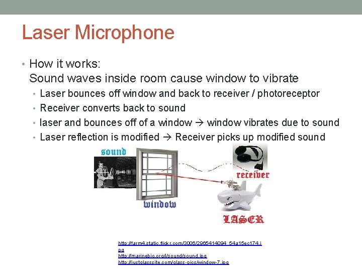 Laser Microphone • How it works: Sound waves inside room cause window to vibrate