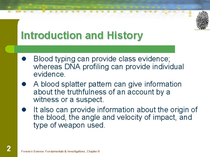 Introduction and History Blood typing can provide class evidence; whereas DNA profiling can provide