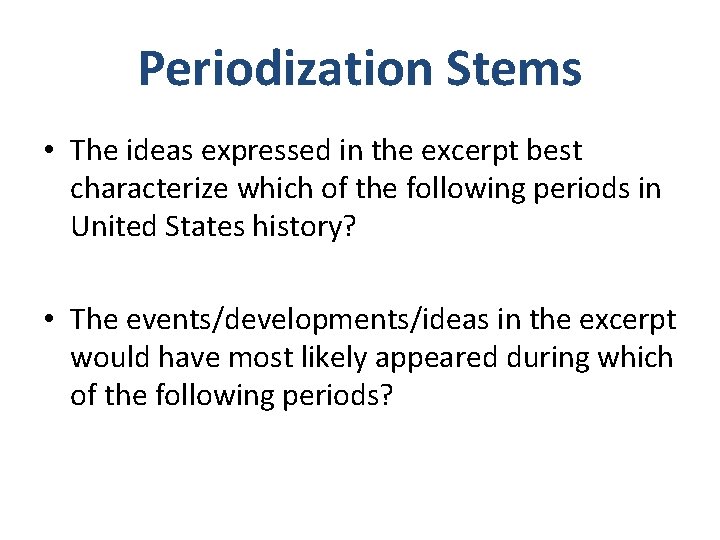 Periodization Stems • The ideas expressed in the excerpt best characterize which of the