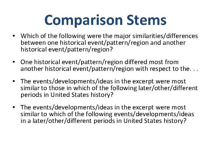 Comparison Stems • Which of the following were the major similarities/differences between one historical