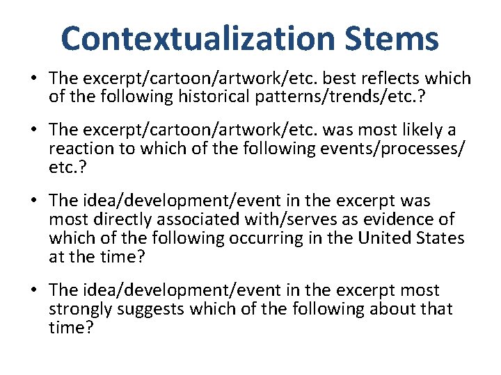 Contextualization Stems • The excerpt/cartoon/artwork/etc. best reflects which of the following historical patterns/trends/etc. ?