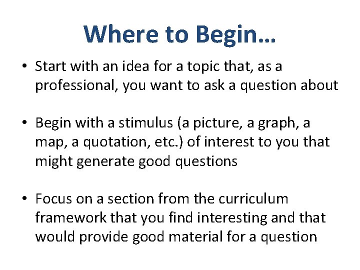 Where to Begin… • Start with an idea for a topic that, as a
