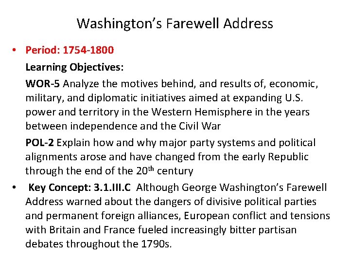 Washington’s Farewell Address • Period: 1754 -1800 Learning Objectives: WOR-5 Analyze the motives behind,