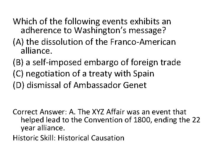 Which of the following events exhibits an adherence to Washington’s message? (A) the dissolution