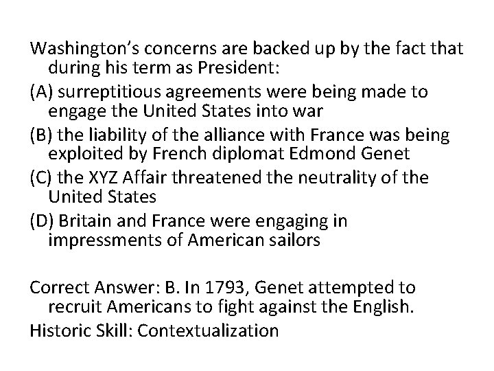 Washington’s concerns are backed up by the fact that during his term as President: