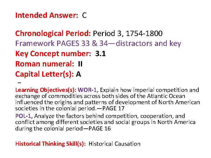  Intended Answer: C Chronological Period: Period 3, 1754 -1800 Framework PAGES 33 &