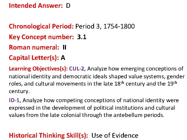  Intended Answer: D Chronological Period: Period 3, 1754 -1800 Key Concept number: 3.